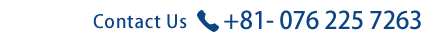 Contact Us
Telephone:+81- 076 225 7263